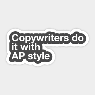 Copywriters do it with AP style Sticker